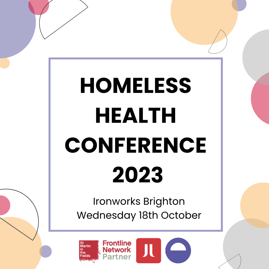 Graphic introducing the 2023 homeless health conference: Ironworks, Brighton, Wednesday 18th October. Includes Frontline Network, Justlife, and Arch logos.